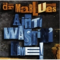 Dr. Mablues - Ain't Wastin' Time
